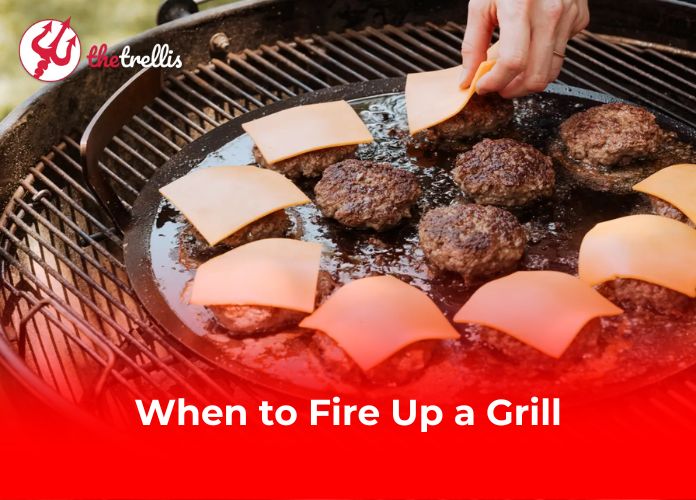 When to Fire Up a Grill